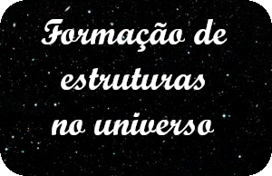 Formação de estruturas no Universo